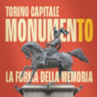 Biglietti MonumenTO, Torino Capitale. La forma della memoria