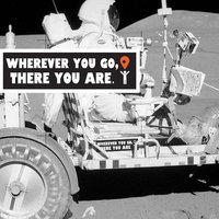 Wherever You Go, There You Are