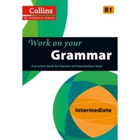 Work on Your Grammar. Intermediate B1