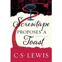 Screwtape Proposes a Toast and Other Pieces