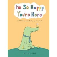 I'm So Happy You're Here