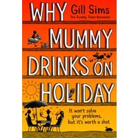 Why Mummy Drinks on Holiday