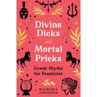 Divine Dicks and Mortal Pricks
