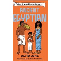 What It Was Like to Be An...ancient Egyptian