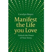 Manifest the Life You Love