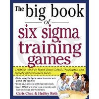 The Big Book of Six Sigma Training Games