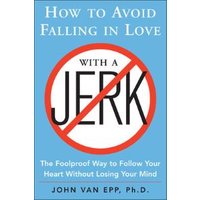 How to Avoid Falling in Love With a Jerk