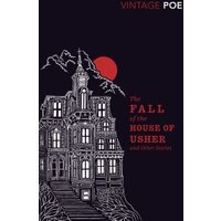 The Fall of the House of Usher and Other Stories
