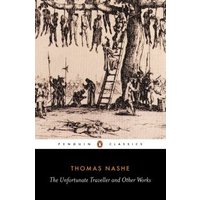 The Unfortunate Traveller and Other Works