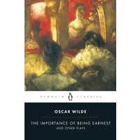 The Importance of Being Earnest and Other Plays