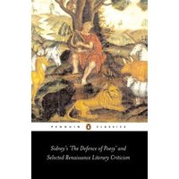Sidney's The Defence of Poesy and Selected Renaissance Literary Criticism