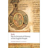 The Ecclesiastical History of the English People ; the Greater Chronicle ; Bede's Letter to Egbert