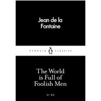 The World Is Full of Foolish Men