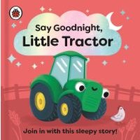 Say Goodnight, Little Tractor