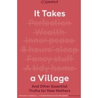 It Takes a Village and Other Essential Truths for New Mothers