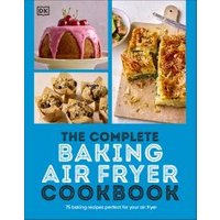 The Complete Baking Air Fryer Cookbook
