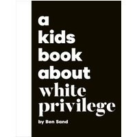 A Kids Book About White Privilege