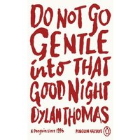Do Not Go Gentle Into That Good Night