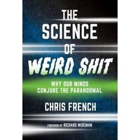 The Science of Weird Shit