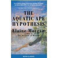 The Aquatic Ape Hypothesis