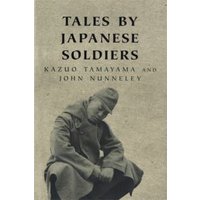 Tales by Japanese Soldiers of the Burma Campaign 1942-1945