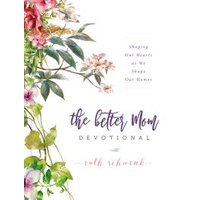 The Better Mom Devotional