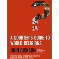A Doubter's Guide to World Religions