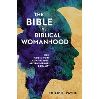 The Bible Vs. Biblical Womanhood