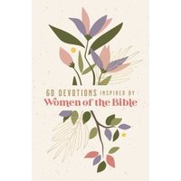 60 Devotions Inspired by Women of the Bible