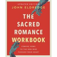 The Sacred Romance Workbook, Updated Edition
