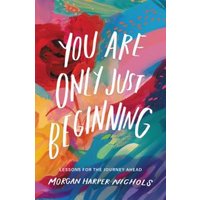 You Are Only Just Beginning