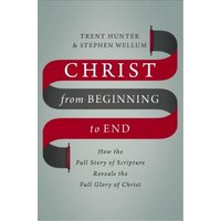 Christ from Beginning to End