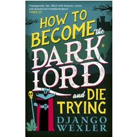 How to Become the Dark Lord (And Die Trying)