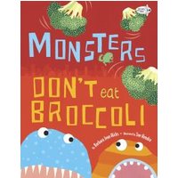 Monsters Don't Eat Broccoli