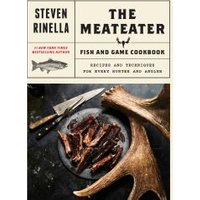 The MeatEater Fish & Game Cookbook