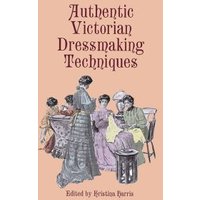 Authentic Victorian Dressmaking Techniques