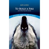 To Build a Fire and Other Favorite Stories