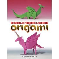 Dragons and Other Fantastic Creatures in Origami
