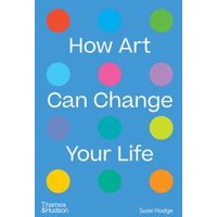 How Art Can Change Your Life