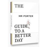 The Mr Porter Guide to a Better Day