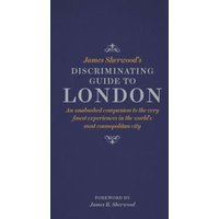 James Sherwood's Discriminating Guide to London