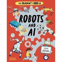 The Brainiac's Book of Robots and AI