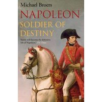 Napoleon. Volume 1 Soldier of Destiny, 1769-1805