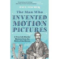 The Man Who Invented Motion Pictures