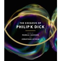 The Exegesis of Philip K. Dick