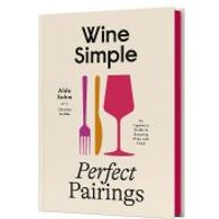 Wine Simple, Perfect Pairings
