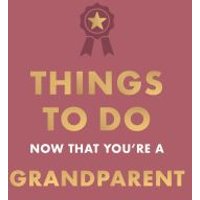 Things to Do Now That You're a Grandparent