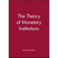 The Theory of Monetary Institutions