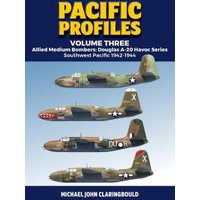 Pacific Profiles. Volume 3 Allied Medium Bombers, Douglas A-20 Havoc Series Southwest Pacific 1942-1944