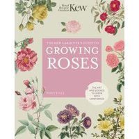The Kew Gardener's Guide to Growing Roses